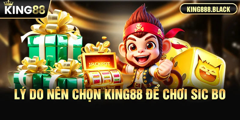 Lý do cược thủ nên chọn KING88 để chơi Sic Bo