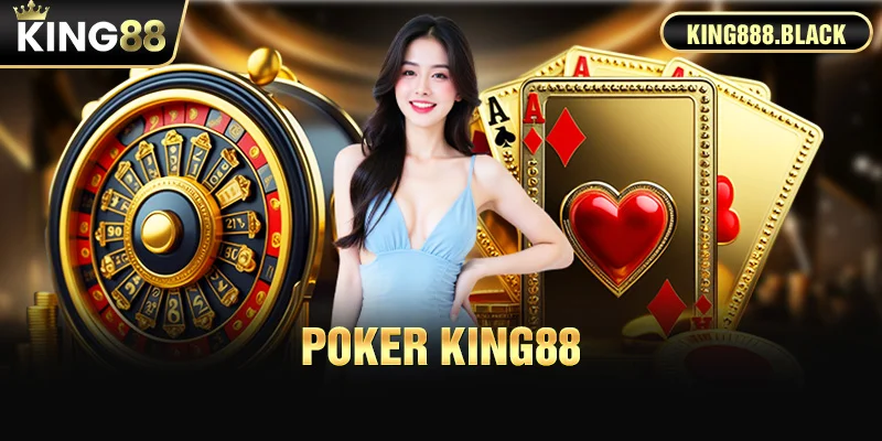 Poker KING88 - Sống động từng khoảnh khắc