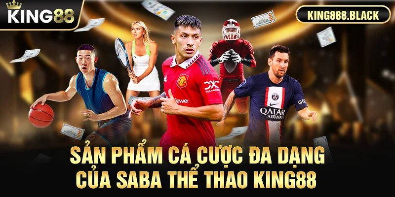 Sản phẩm cá cược đa dạng của SABA Thể Thao
