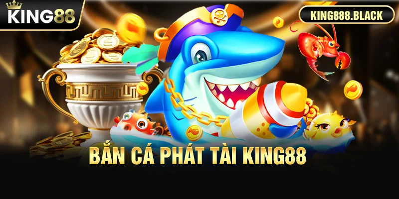 Bắn Cá Phát Tài KING88 - Phát tài cùng đại dương