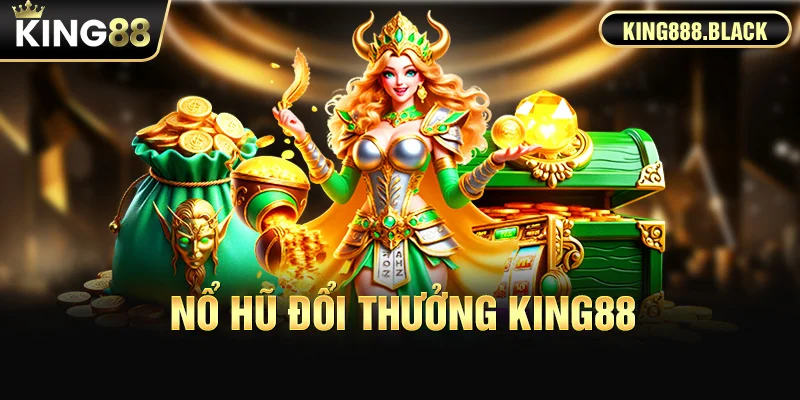 Nổ hũ đổi thưởng KING88