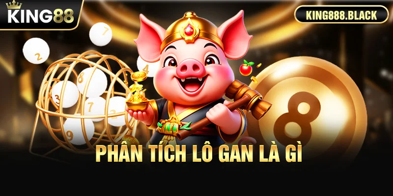 Phân tích lô gan là gì? Phương pháp phân tích nổi bật 2025