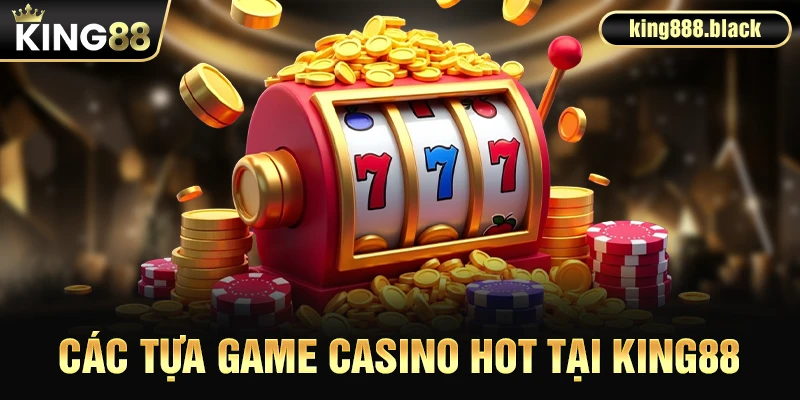 Các tựa game casino hot tại KING88