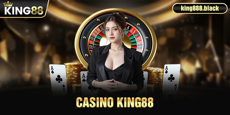 Sảnh cược Casino KING88 cực hấp dẫn