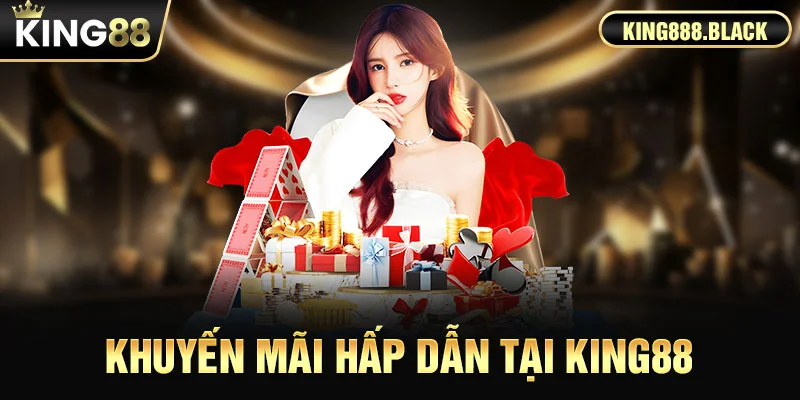 KING88 tung ra loạt ưu đãi cực kỳ hấp dẫn dành cho người chơi