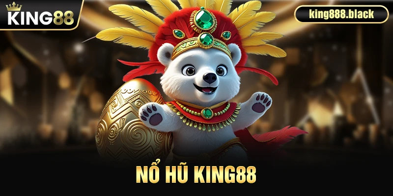Giới thiệu về sảnh nổ hũ KING88