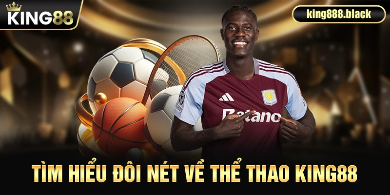 Tìm hiểu đôi nét về thể thao KING88