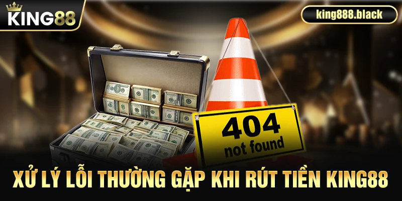 Xử lý lỗi thường gặp khi rút tiền