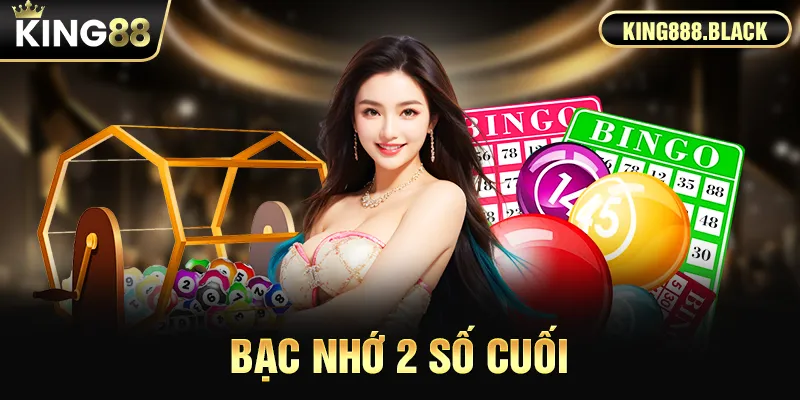 Bạc nhớ 2 số cuối tại KING88