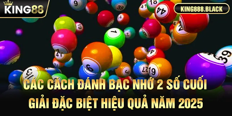 Các cách đánh bạc nhớ 2 số cuối hiệu quả
