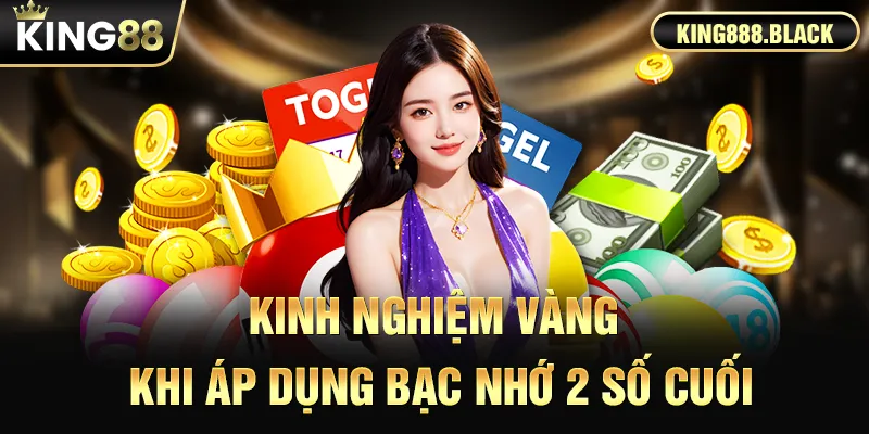 Kinh nghiệm vàng để đánh bạc nhớ 2 số cuối hiệu quả
